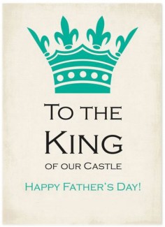 To the King Of our Castle Greeting Card